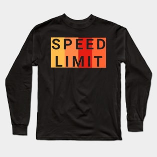 Speed limit design  totes, phone cases, mugs, masks, hoodies, notebooks, stickers Long Sleeve T-Shirt